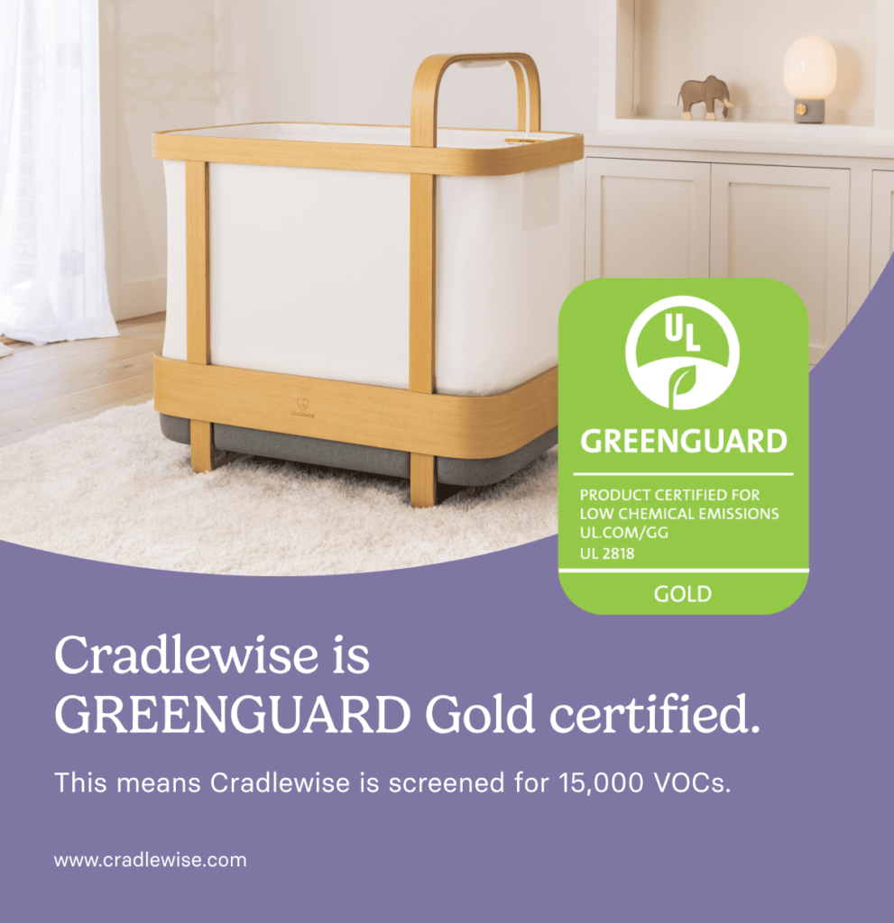 Cradlewise cribs are GREENGUARD Gold certified, screened for 15,000 VOCs.