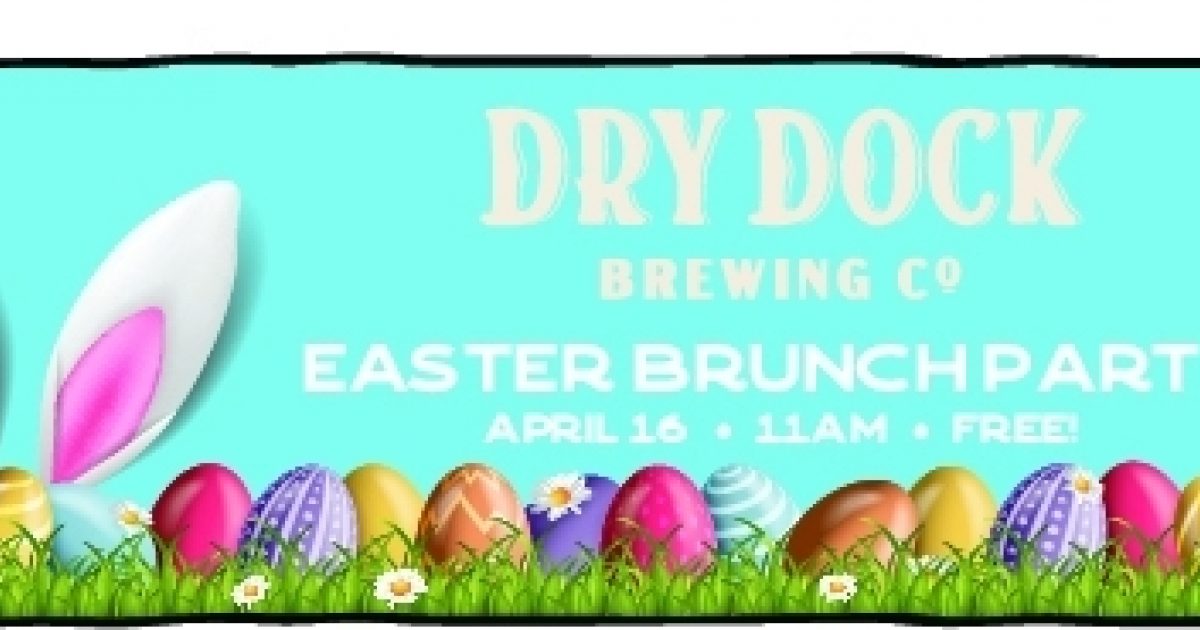 Dry Dock Easter Brunch Party! Visit Aurora
