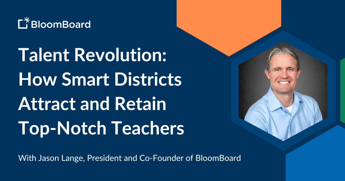 Talent Revolution: How Smart Districts Attract and Retain Top-Notch Teachers