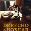 Presentan el Documental ¨Derecho a Boxear¨ sobre la búsqueda de los derechos femeninos en el boxeo en los Estados Unidos