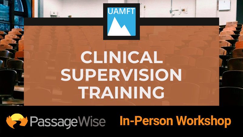 UAMFT-Approved Clinical Supervisor Training