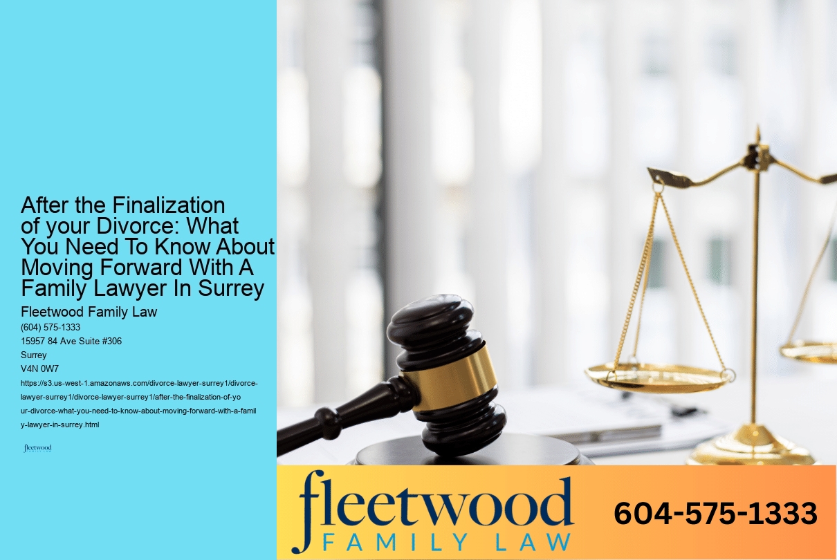 After the Finalization of your Divorce: What You Need To Know About Moving Forward With A Family Lawyer In Surrey