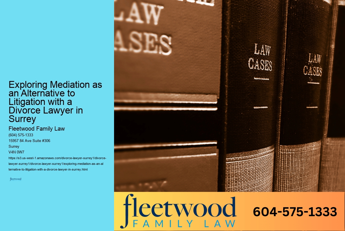 Exploring Mediation as an Alternative to Litigation with a Divorce Lawyer in Surrey 