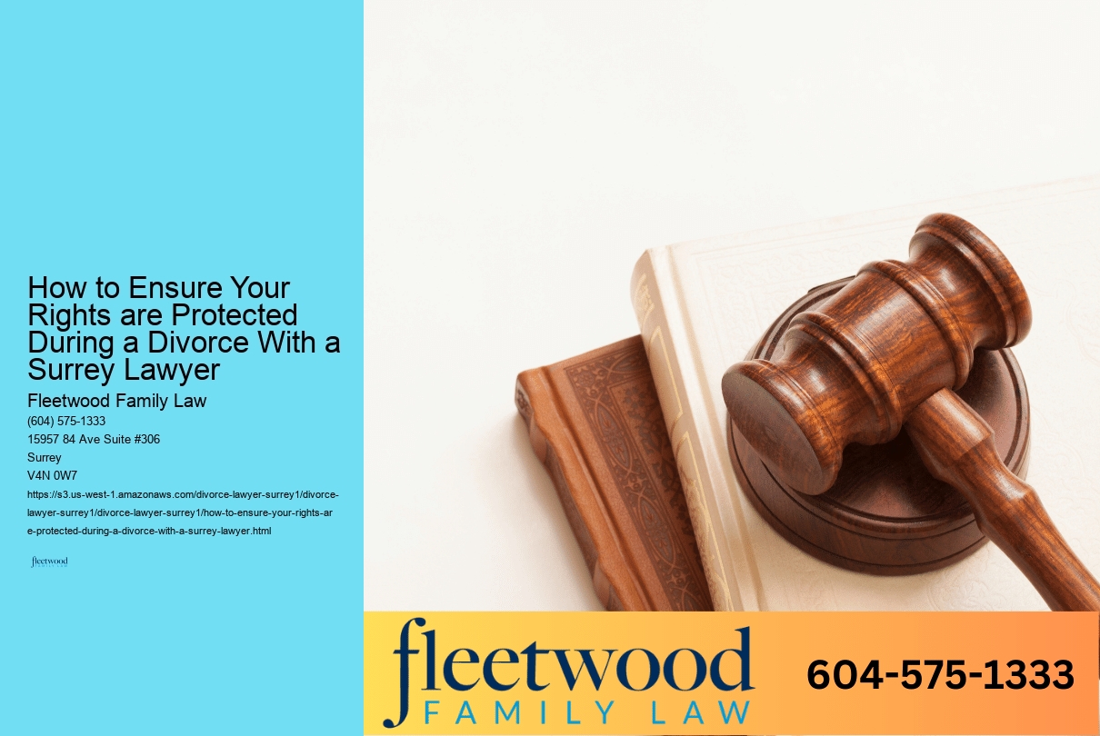 How to Ensure Your Rights are Protected During a Divorce With a Surrey Lawyer 