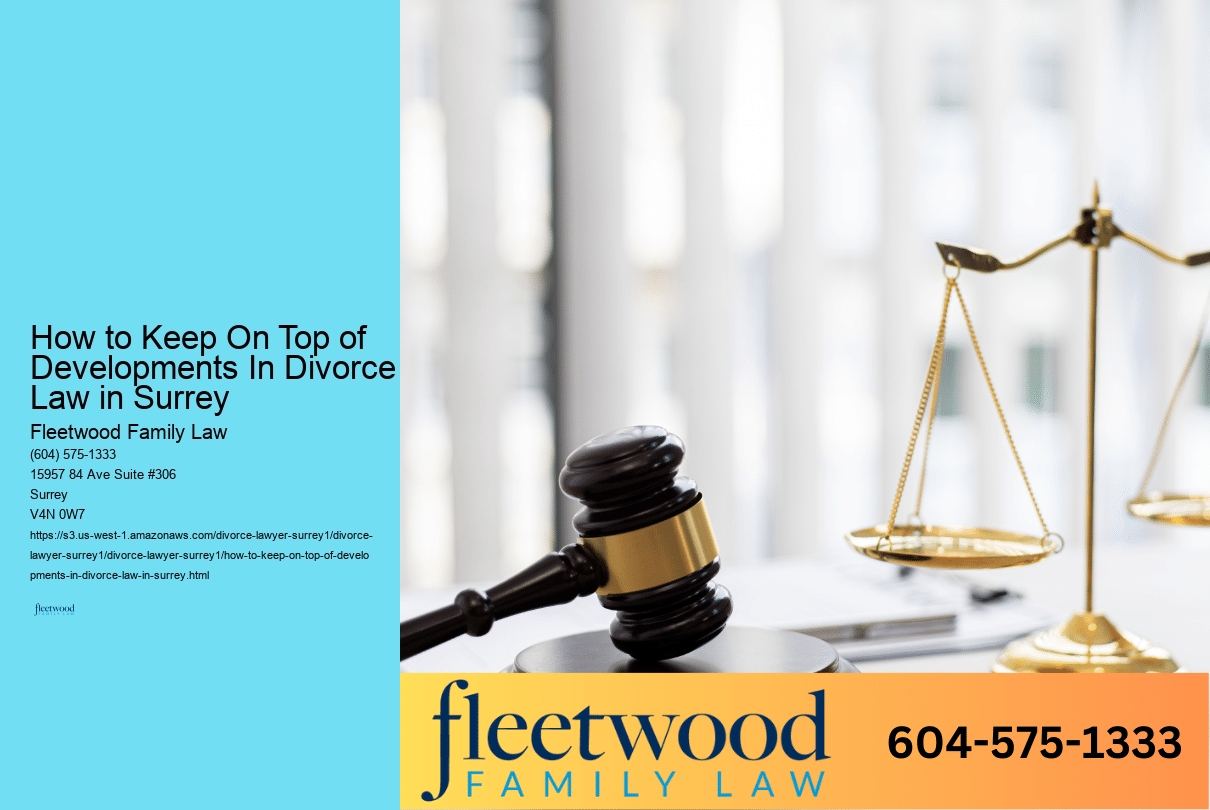 How to Keep On Top of Developments In Divorce Law in Surrey 