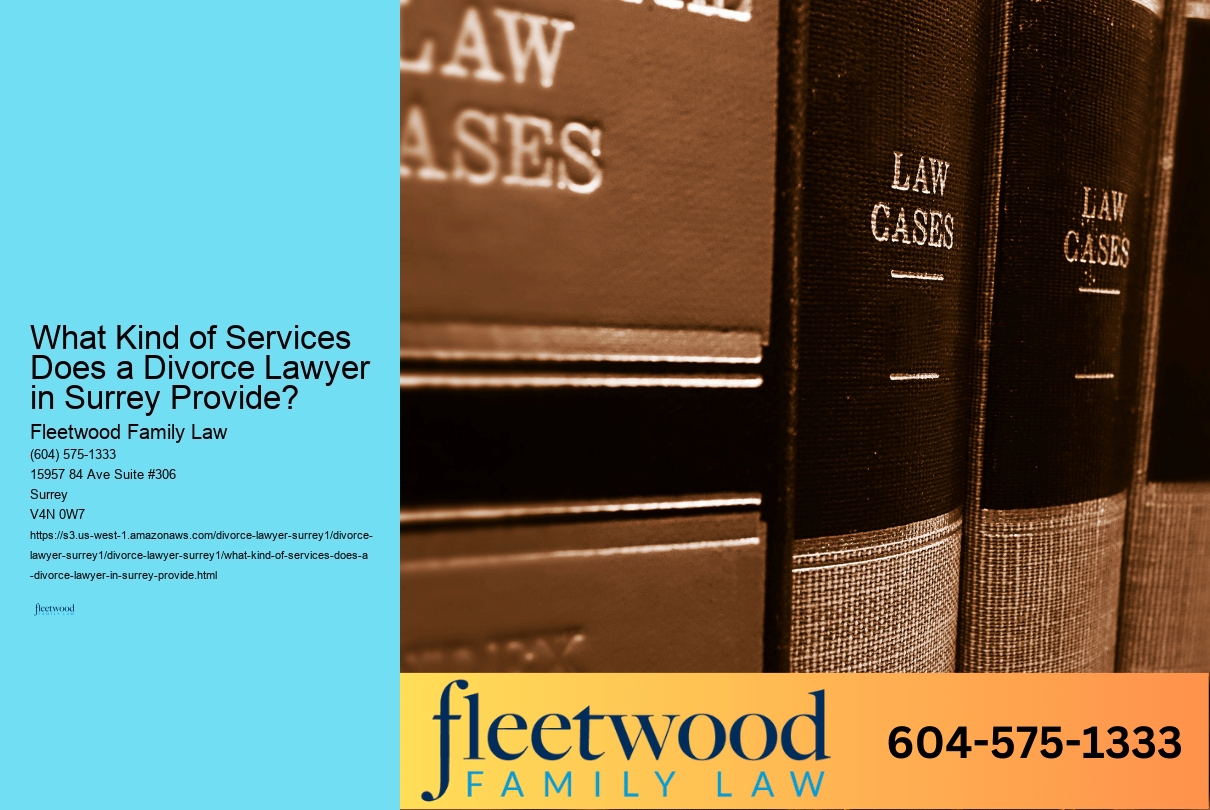 What Kind of Services Does a Divorce Lawyer in Surrey Provide? 