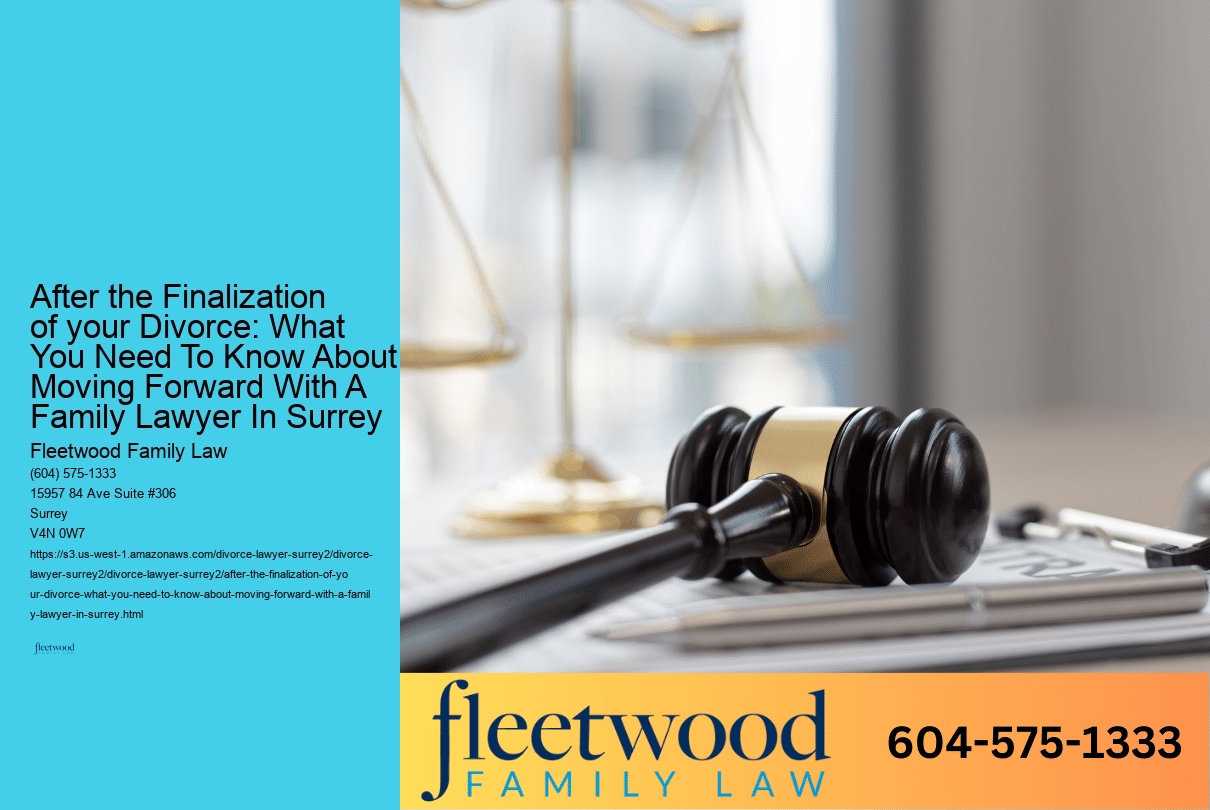 After the Finalization of your Divorce: What You Need To Know About Moving Forward With A Family Lawyer In Surrey