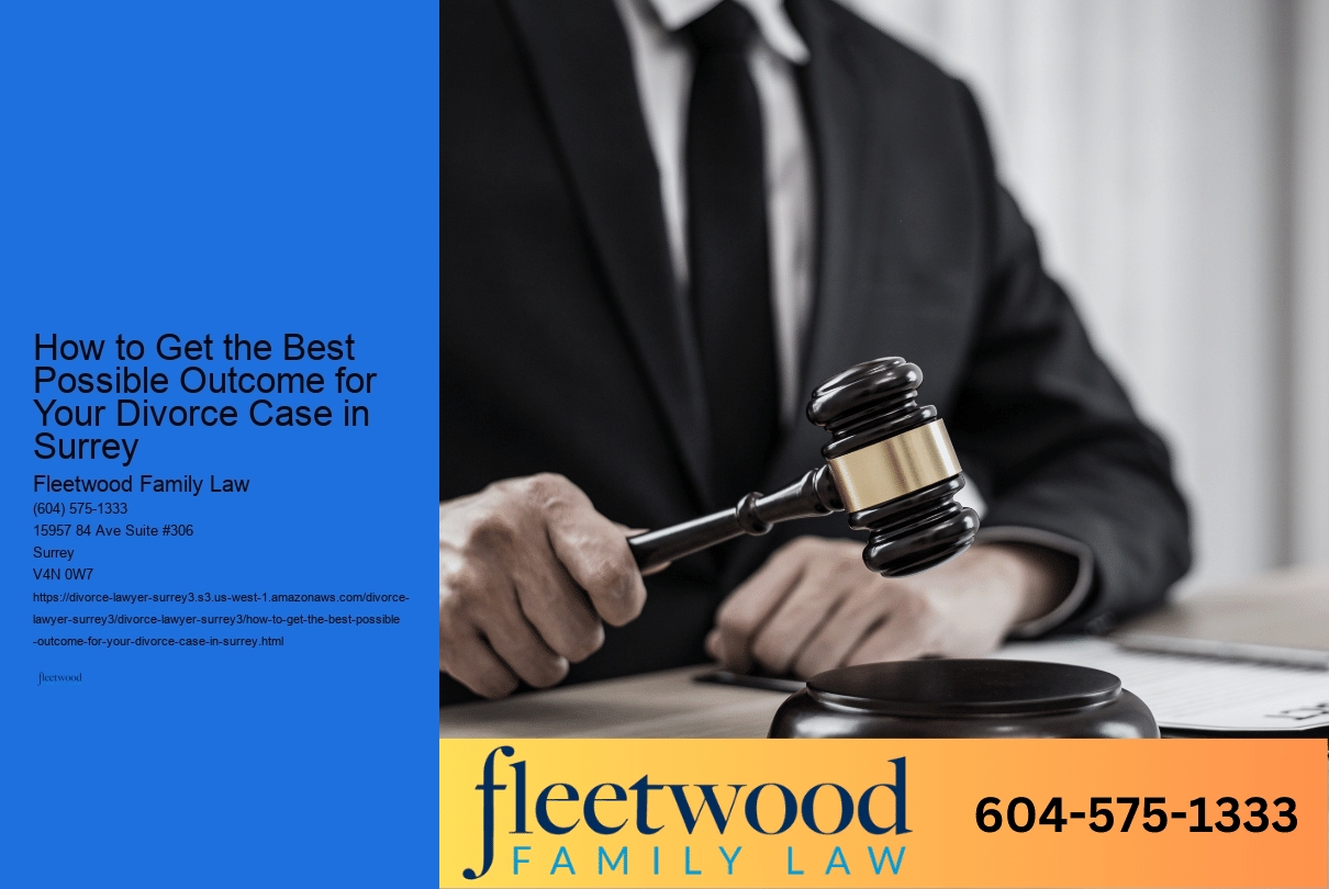 How to Get the Best Possible Outcome for Your Divorce Case in Surrey 