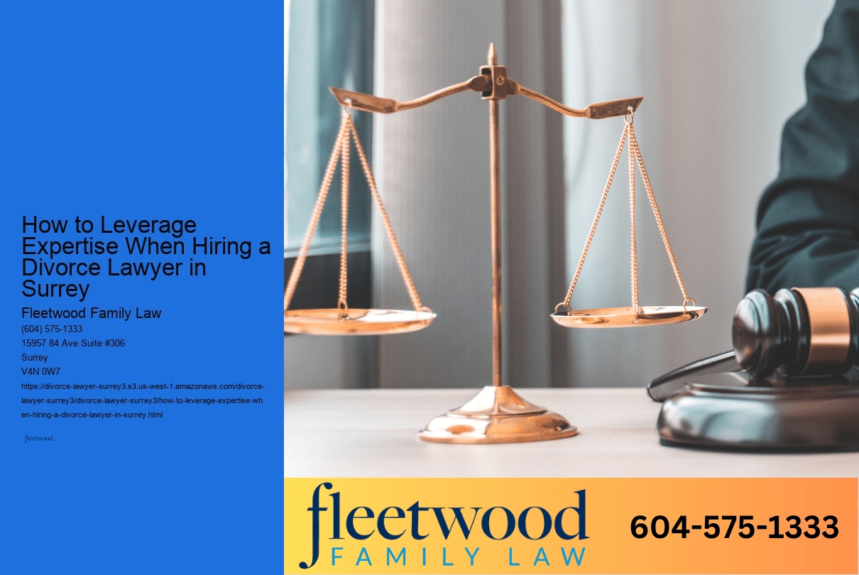 How to Leverage Expertise When Hiring a Divorce Lawyer in Surrey 