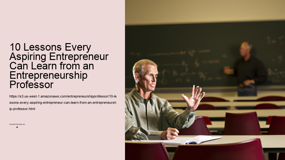 10 Lessons Every Aspiring Entrepreneur Can Learn from an Entrepreneurship Professor