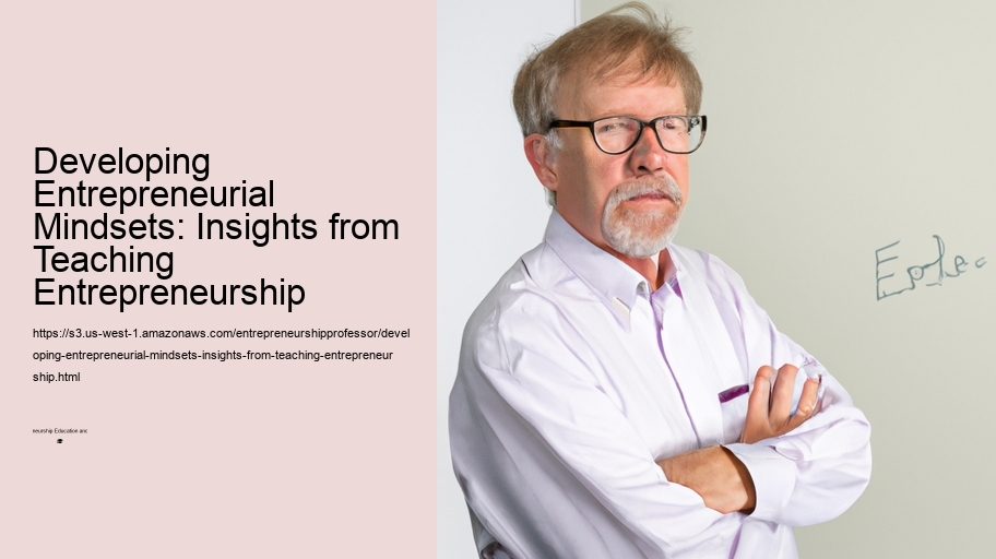 Developing Entrepreneurial Mindsets: Insights from Teaching Entrepreneurship