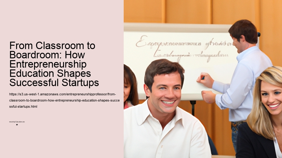 From Classroom to Boardroom: How Entrepreneurship Education Shapes Successful Startups
