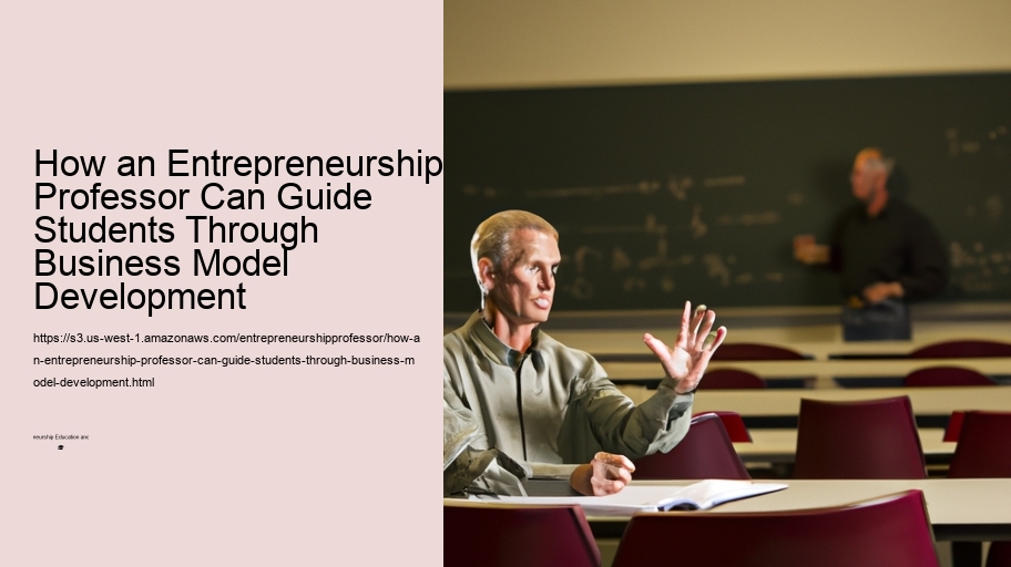 How an Entrepreneurship Professor Can Guide Students Through Business Model Development