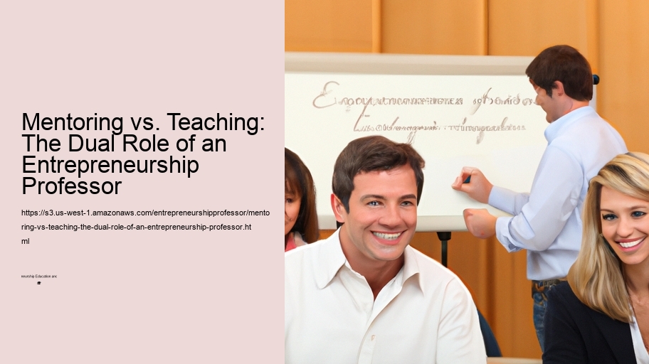 Mentoring vs. Teaching: The Dual Role of an Entrepreneurship Professor