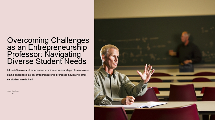 Overcoming Challenges as an Entrepreneurship Professor: Navigating Diverse Student Needs