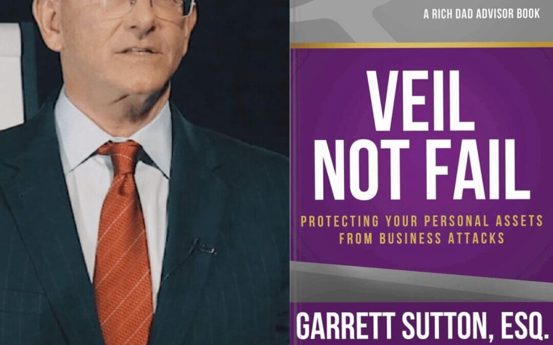 1879: Most Overlooked Facet of Asset Protection! Veil Not Fail – Garrett Sutton, Rich Dad Advisor