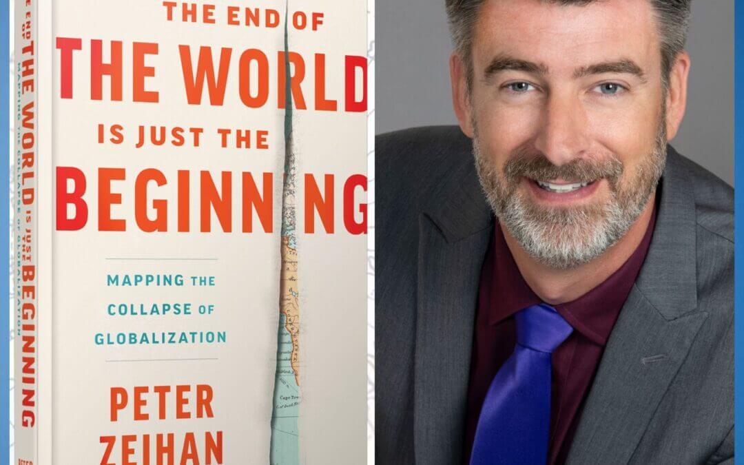 1859: Peter Zeihan – The End of the World is Just the Beginning: Mapping the Collapse of Globalization