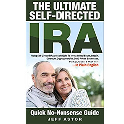 CW 1273: The Ultimate Self-Directed IRA, Using Self-Directed IRAs & Solo 401ks To Invest In Real Estate, Bitcoin, Ethereum, Cryptocurrencies, Gold & More with Jeff Astor