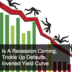 CW 1049 – Is A Recession Coming, Trickle Up Default, Yield Curve, Short-Term Rentals Hawaii Conference & More
