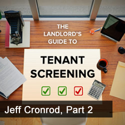 CW 964 – Indianapolis Market, Property Management Best Practices & Tenant Screening with American Apartment Owners Association Rent Recovery Service Jeff Cronrod, Part 2