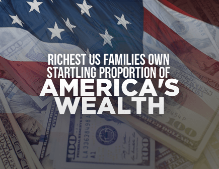 The Richest US Families Own a Startling Proportion of America’s Wealth