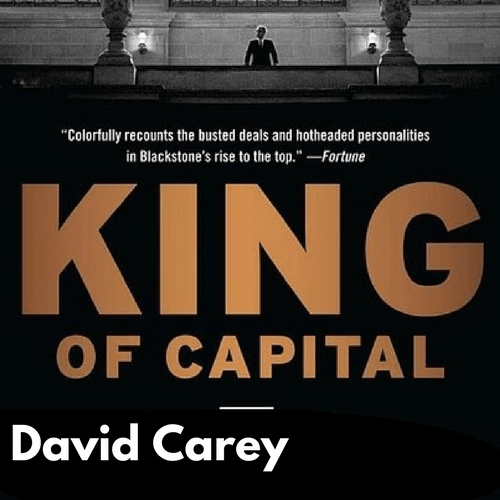 CW 835 FBF – Private Equity Investing with David Carey Author of ‘King of Capital’ and Senior Writer for ‘The Deal’