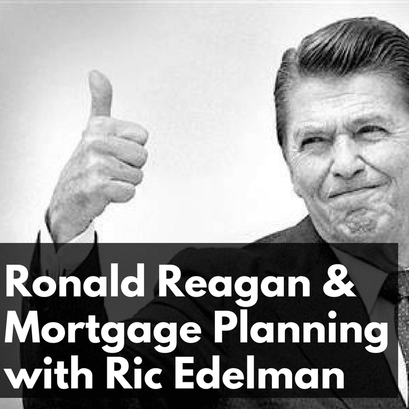 CW 778 FBF – Ronald Reagan & Mortgage Planning with Ric Edelman Author of ‘A Tale of Two Brothers’ & ‘The New Rules of Money’