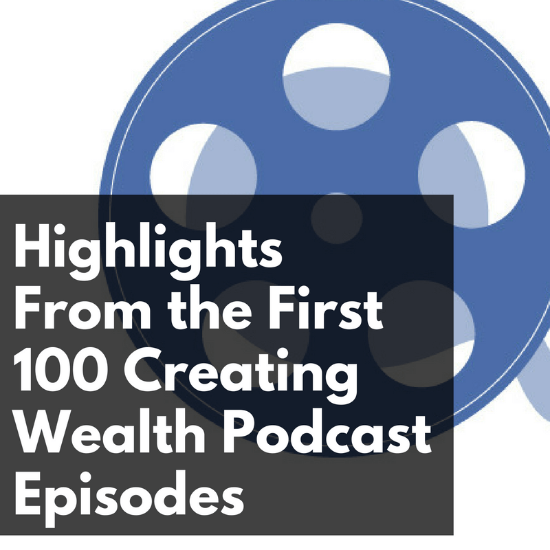 CW 769 FBF – Highlights From the First 100 Creating Wealth Podcast Episodes