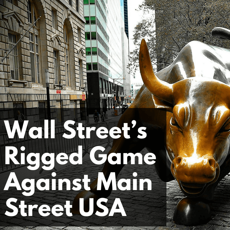 CW 624 FBF – Wall Street’s Rigged Game Against Main Street USA