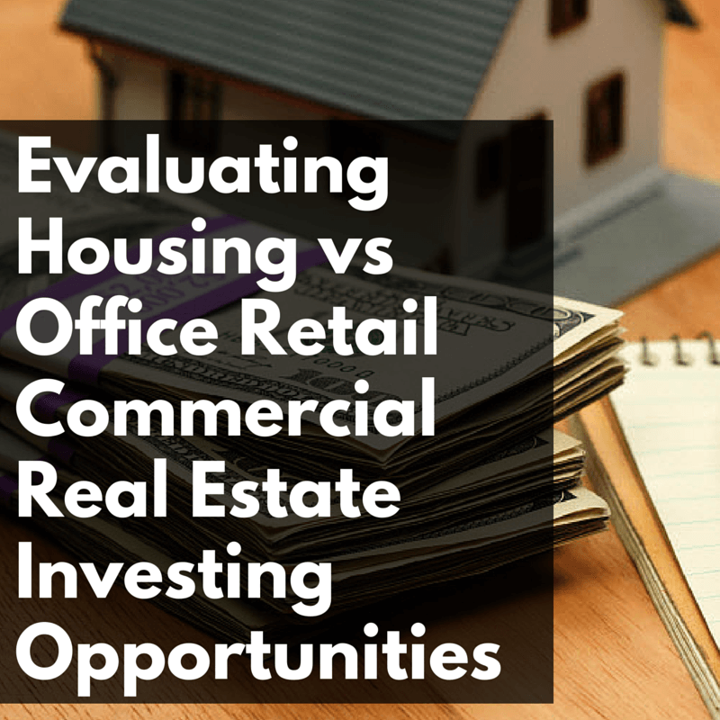 CW 606 FBF – Evaluating Housing vs Office Retail Commercial Real Estate Investing Opportunities