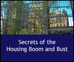 Secrets of the Housing Boom and Bust