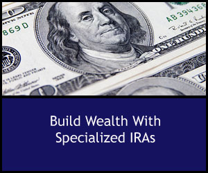 Build Wealth With Specialized IRAs