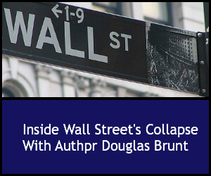 Inside Wall Street’s Collapse with Author Douglas Brunt