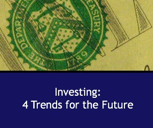 Investing: 4 Trends For the Future