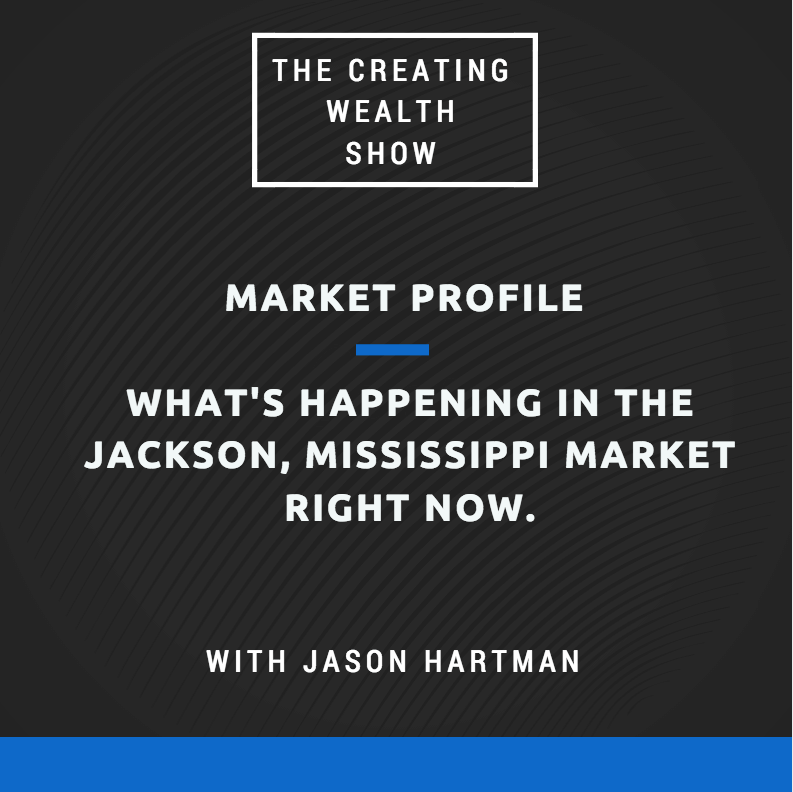 CW 508 – Local Market Specialist Brad – Jackson Mississippi Real Estate Investment Market Profile