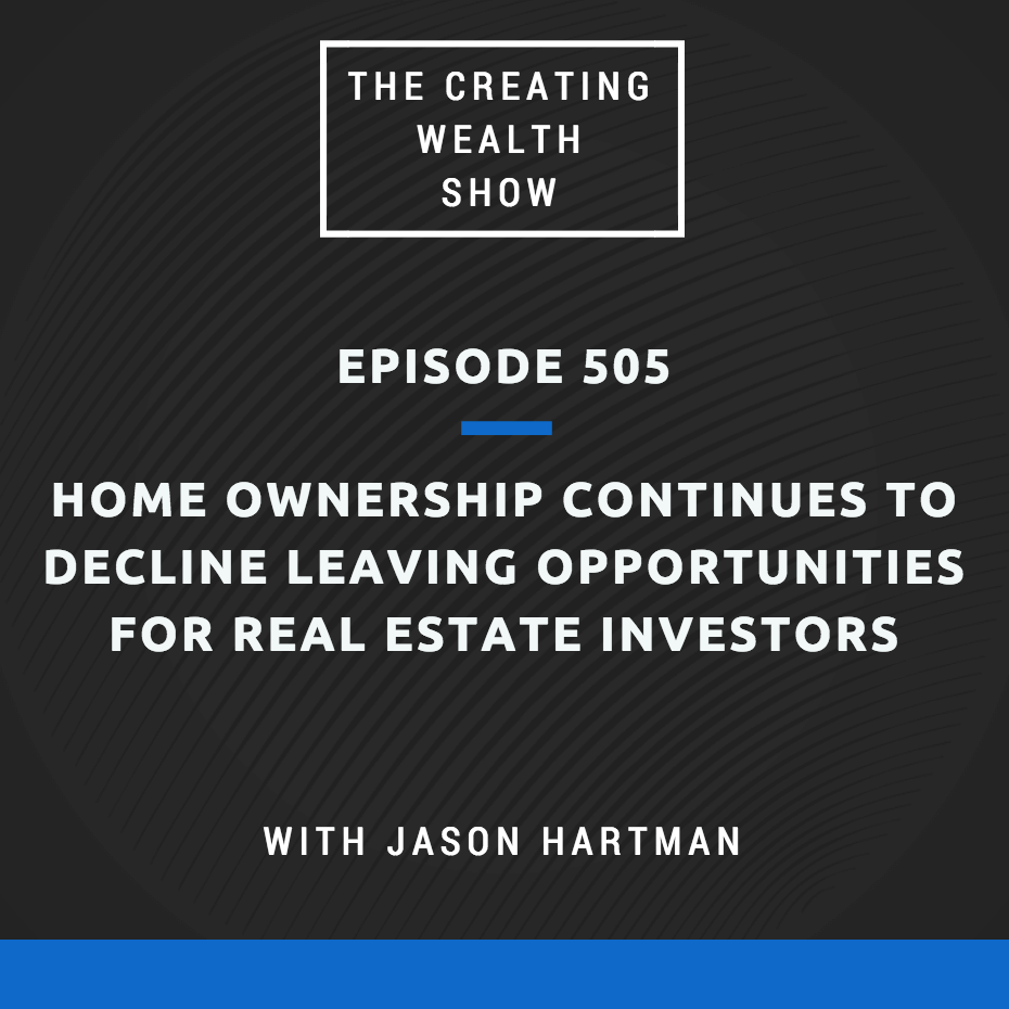 CW 505 – How Declining Home Ownership Rates for Millennials Creates Opportunities For Real Estate Investors with Jason Hartman