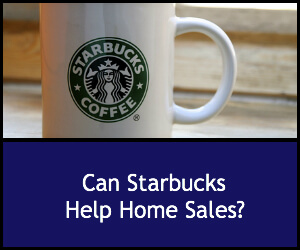 Can Starbucks Help Home Sales?