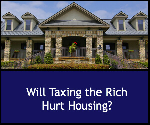 Will Taxing the Rich Hurt Housing?