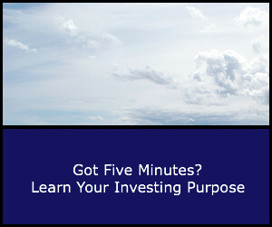 Got 5 Minutes? Learn Your Investing Purpose