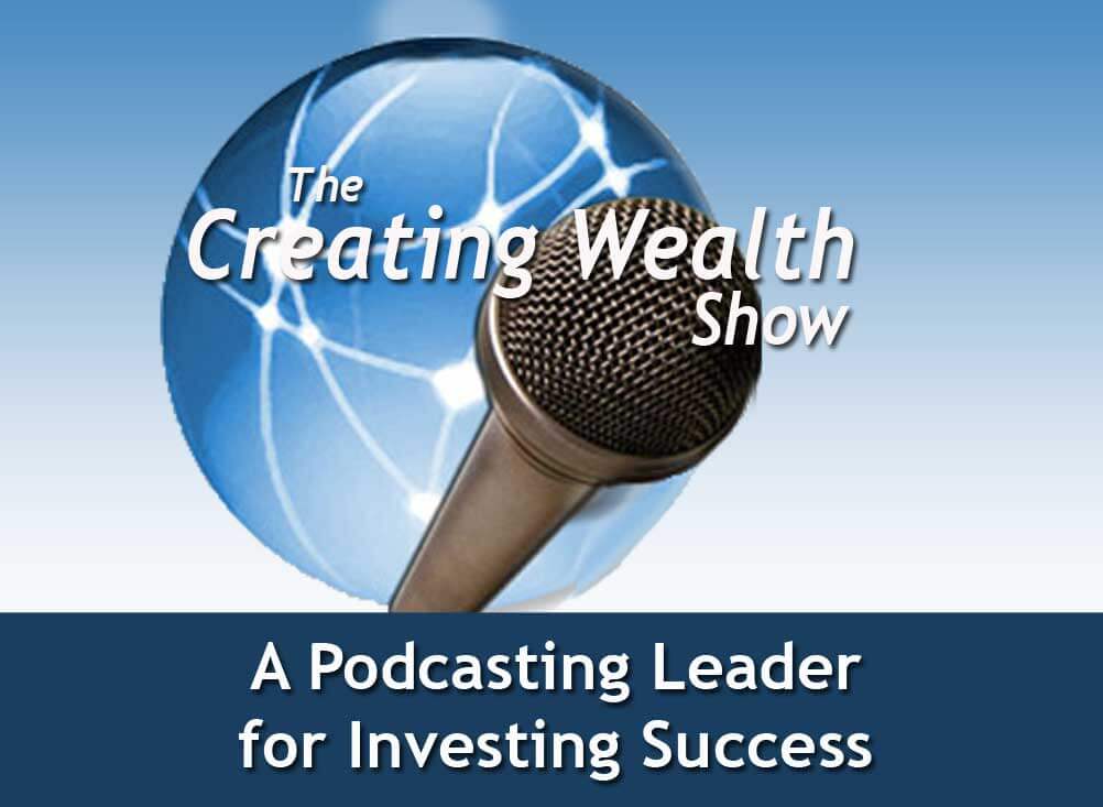 The Creating Wealth Show:  A Podcasting Leader for Investing Success