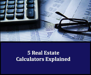 5 Real Estate Calculators Explained