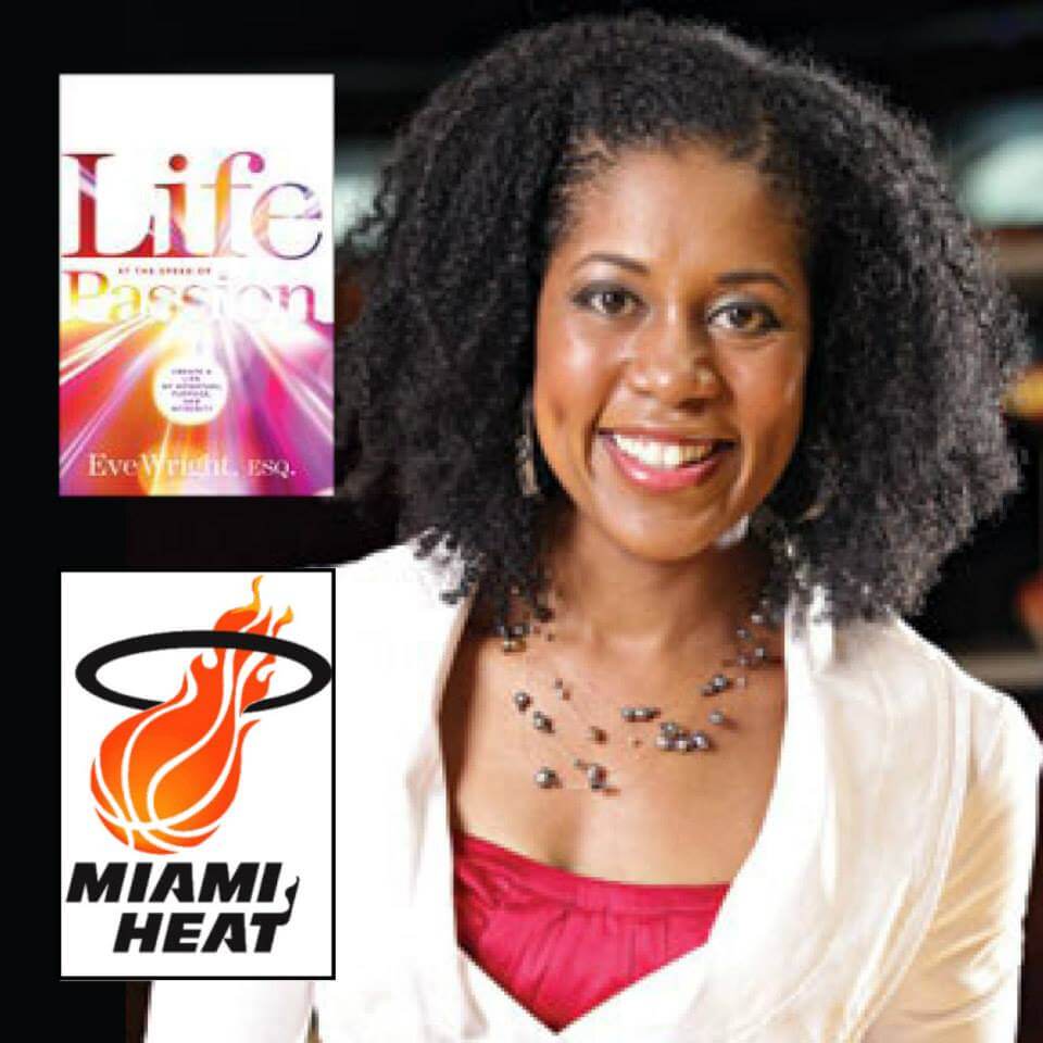 CW 390: Taking Calculated Risks with Eve Wright VP of The Miami Heat NBA Team & Author of ‘ Living Life at the Speed of Passion’