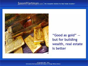 Buy Gold, Flip Houses – Or Build Wealth With Real Estate