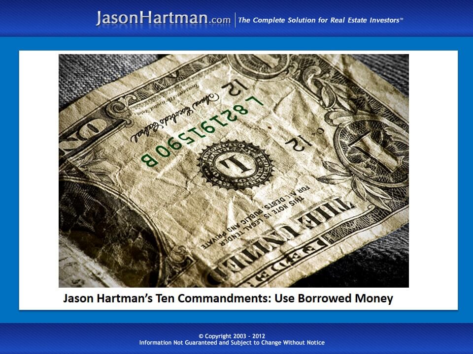 Jason Hartman’s Ten Commandments: Use Borrowed Money