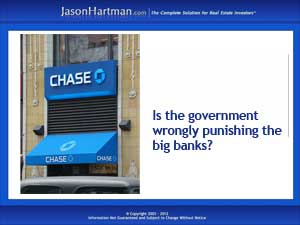 Is the Government Out to Punish the Big Banks?