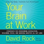 CW 250: Your Brain At Work with Dr. David Rock Author and Co-Founder of the Neuro Leadership Institute
