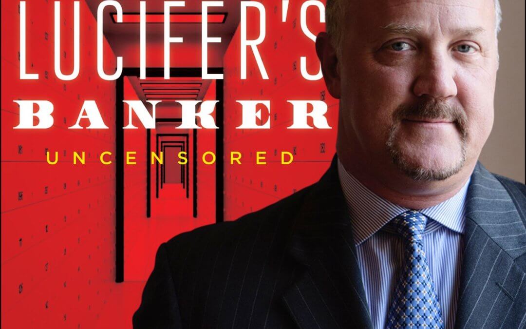2082 FBF: Bradley Birkenfeld – LUCIFER’S BANKER, How An American Banker Caused the Collapse of the Multi-Trillion Dollar Swiss Money Laundering Industry