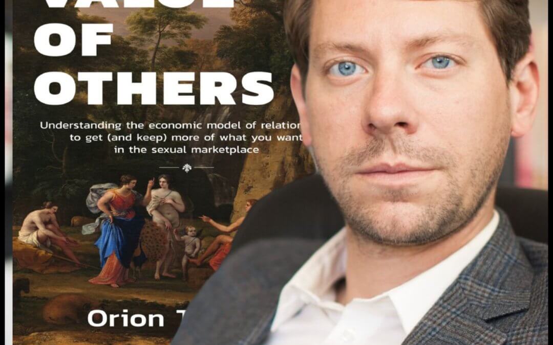 2230: The Economics of Relationships: Insights from ‘The Value of Others’ Author Psychologist Dr. Orion Taraban