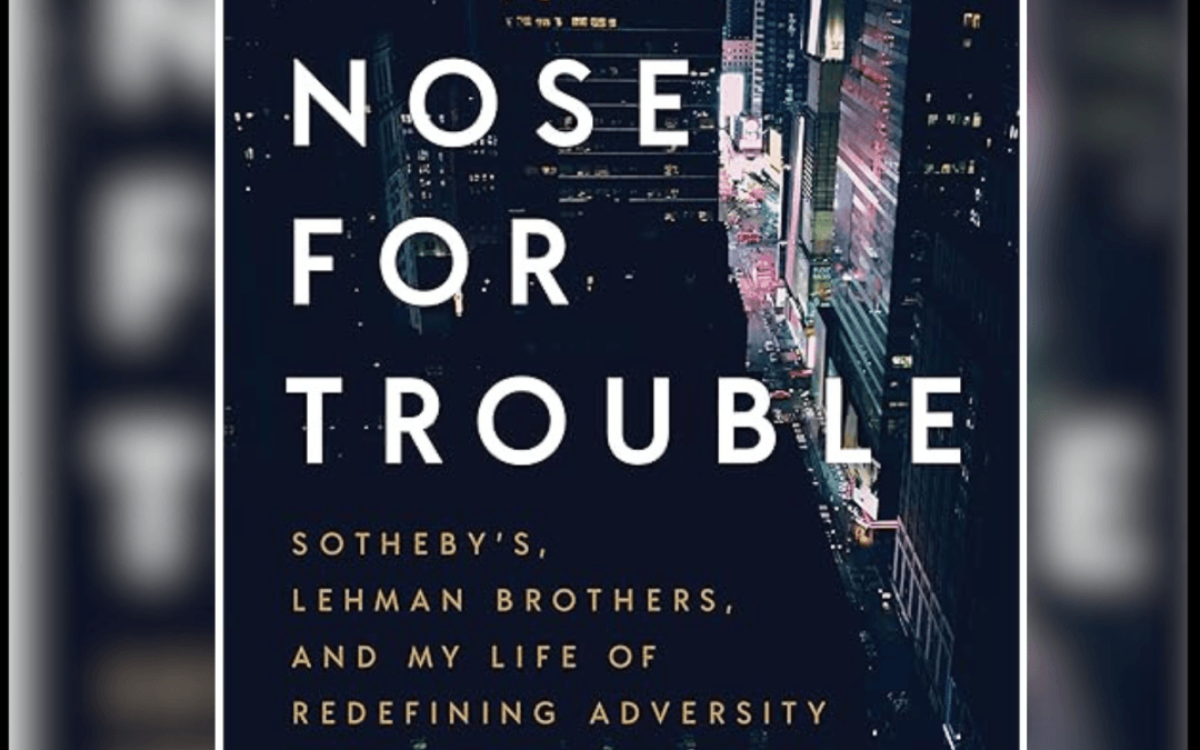 2421 FBF: Nose For Trouble, Sotheby’s, Lehman Brothers & Redefining Adversity With Michael Ainslie