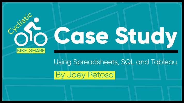 Cyclistic Case Study Using Spreadsheets, SQL and Tableau by Joey Petosa